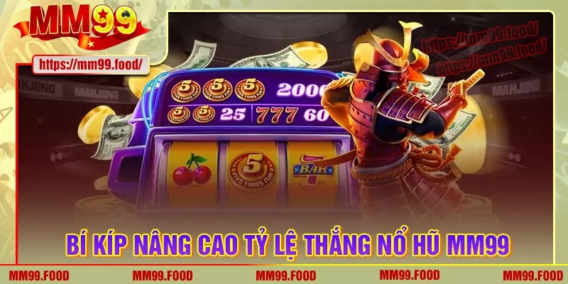 Bí kíp giúp nâng cao tỷ lệ thắng trong nổ hũ