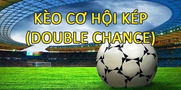 Kèo Cơ Hội Kép: Tổng Quan và Cách Thức Hoạt Động
