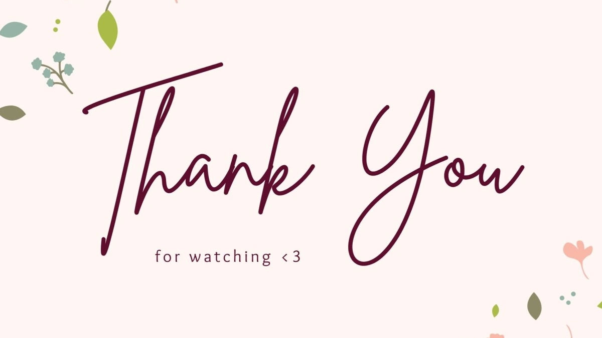 Kết thúc ý nghĩa bằng thank you for watching the end