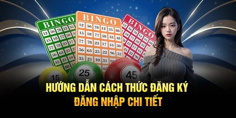 Hướng dẫn cách thức đăng ký - đăng nhập chi tiết 