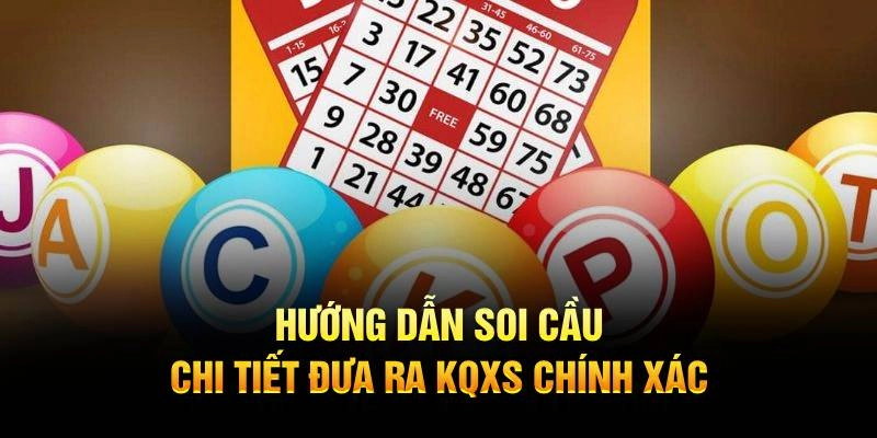 Hướng dẫn soi cầu chi tiết đưa ra KQXS chính xác 
