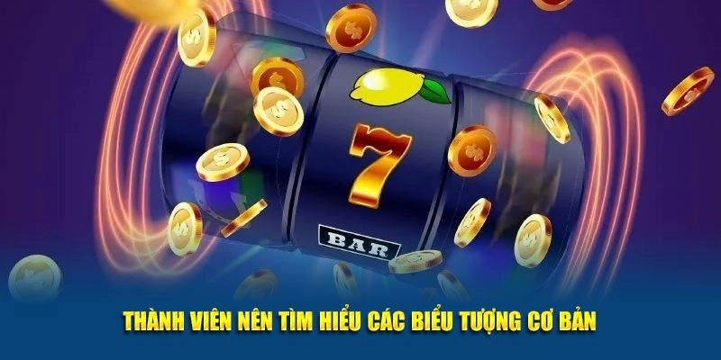Thành viên nên tìm hiểu các biểu tượng cơ bản