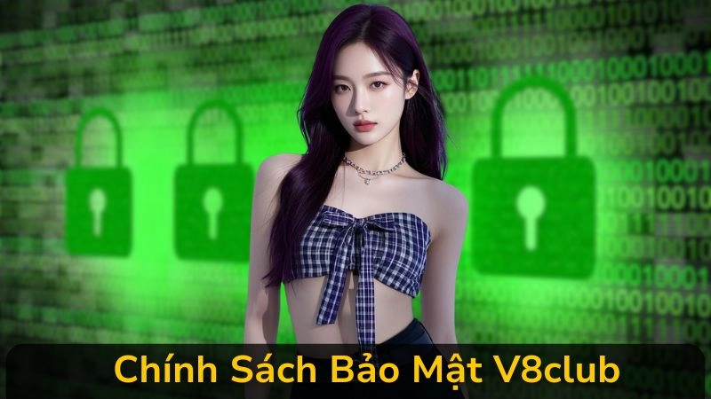 Chính Sách Bảo Mật V8club