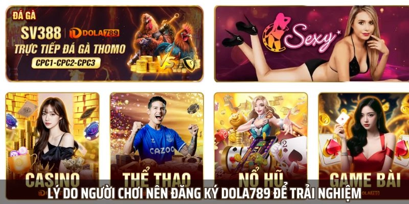 Lý do người chơi nên đăng ký Dola789 để trải nghiệm