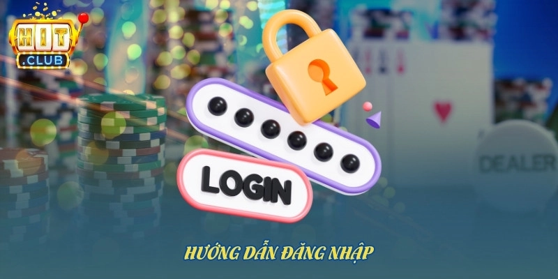Hướng dẫn đăng nhập Hitclub trên mọi nền tảng cực dễ