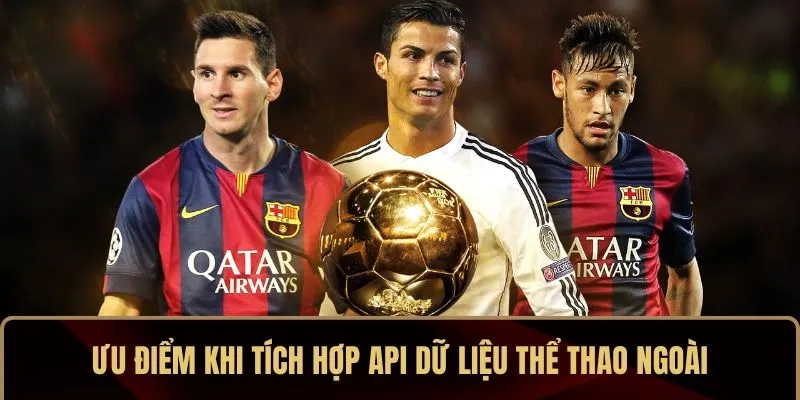 Ưu điểm khi tích hợp API dữ liệu thể thao ngoài