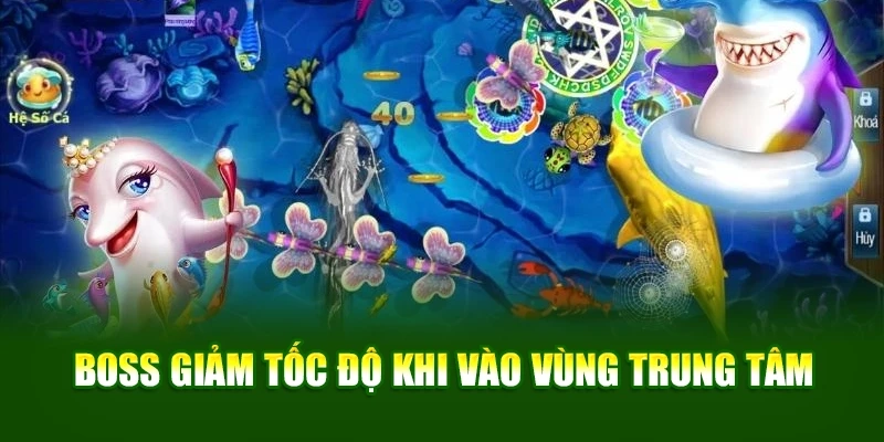 Boss giảm tốc độ khi vào vùng trung tâm