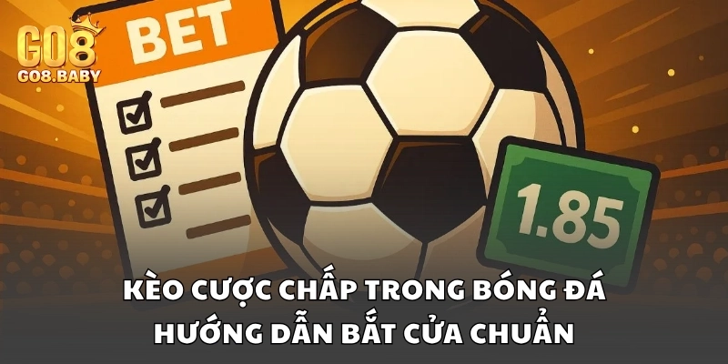 Kèo cược chấp trong bóng đá Go8