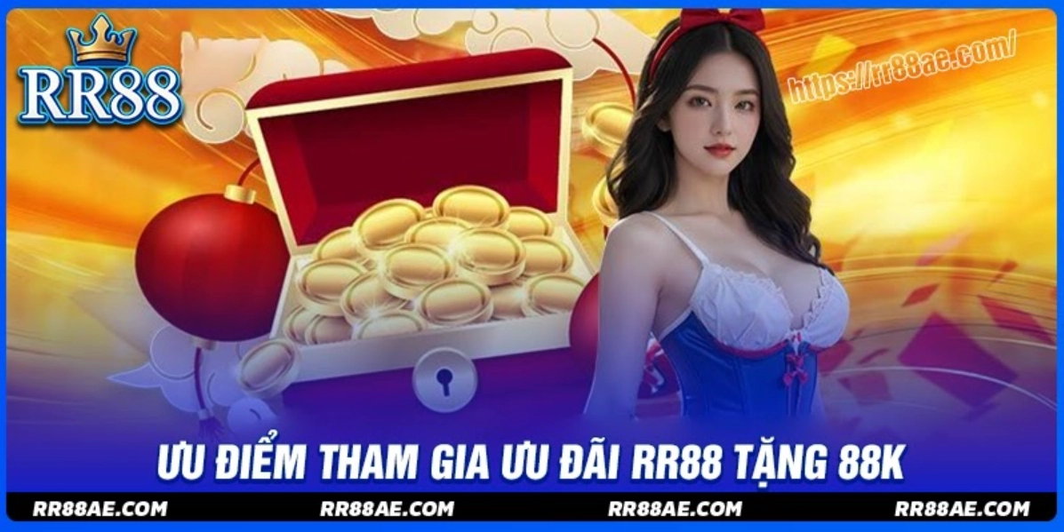 Ưu điểm nổi bật khi tham gia sự kiện RR88 tặng 88K
