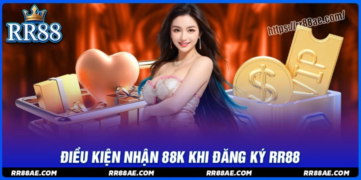 Điều kiện để nhận 88K miễn phí khi đăng ký RR88