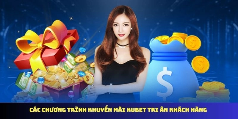 Các chương trình khuyến mãi KUBET tri ân khách hàng