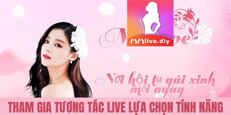 Tính năng nổi bật của ứng dụng MMLive