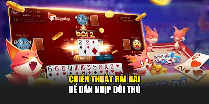 Chiến thuật rải bài để dẫn nhịp đối thủ