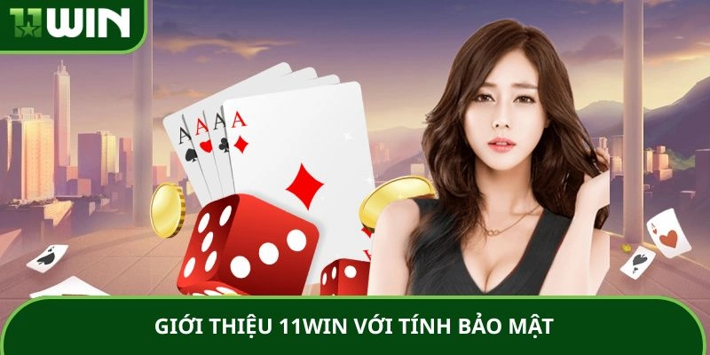 Giới thiệu 11WIN với tính bảo mật
