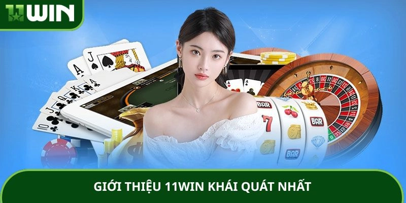 Giới thiệu 11WIN khái quát nhất