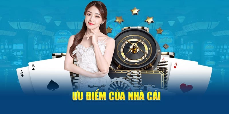 Trải nghiệm các ưu điểm cực hot và hấp dẫn