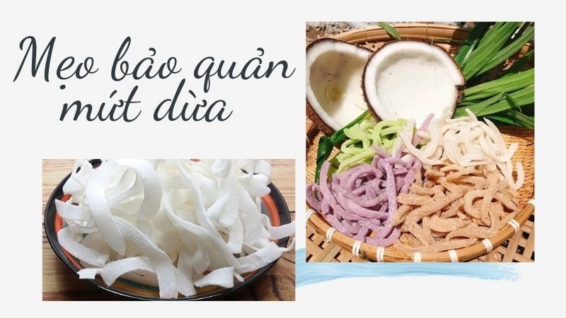 Mẹo bảo quản mứt dừa cả tháng vẫn ngon và các biến tấu siêu hay