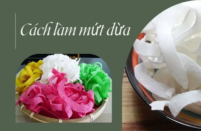 Cách làm mứt dừa tại nhà ngon ngọt, thơm hơn cả mua sẵn