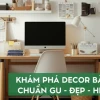 Hướng dẫn chi tiết cách trang trí bàn học đẹp, thu hút mọi ánh nhìn