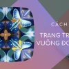 Khám phá 50+ Mẫu Trang Trí Hình Vuông Cách Điệu Độc Đáo