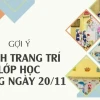 Trang Trí Lớp Học Độc Đáo Nhân Dịp 20/11 - Ý Tưởng Sáng Tạo Cho Năm 2026