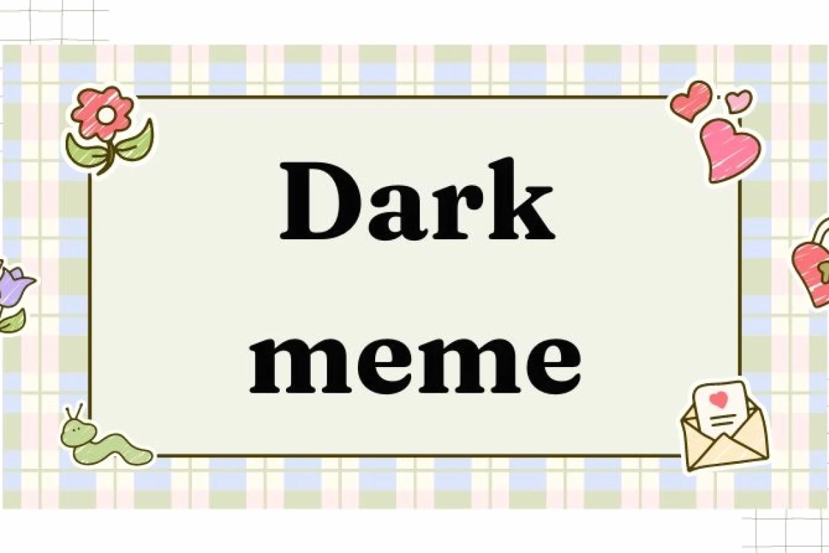Dark Meme: Khám phá thế giới hài hước đen tối 2026
