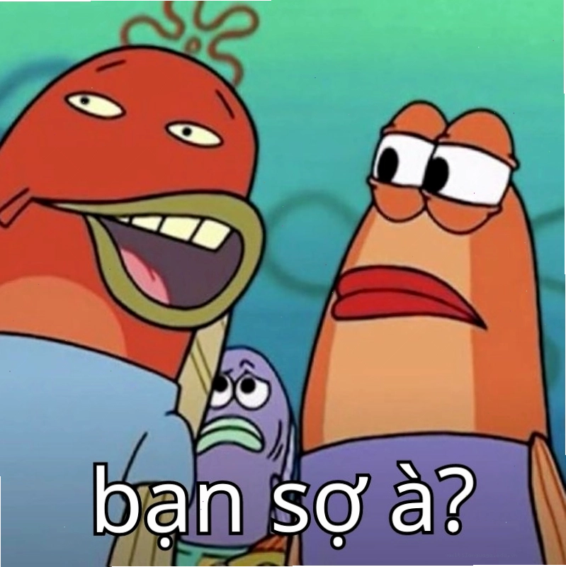 meme bạn sợ à vui nhất