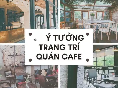 Cách trang trí quán cà phê đẹp thu hút khách hàng hiệu quả