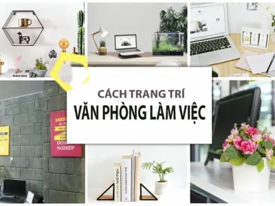 Trang trí văn phòng đẹp, chuyên nghiệp tăng hiệu quả làm việc