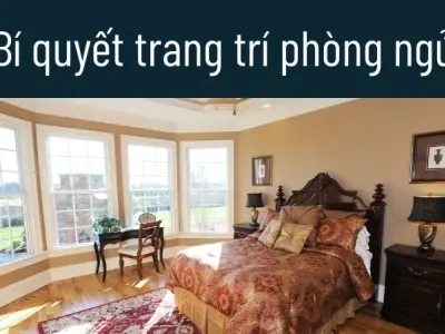 Bí quyết trang trí phòng ngủ khiến ai cũng muốn ghé thăm