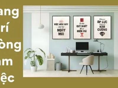 Trang trí phòng làm việc đúng cách giúp tăng hiệu suất