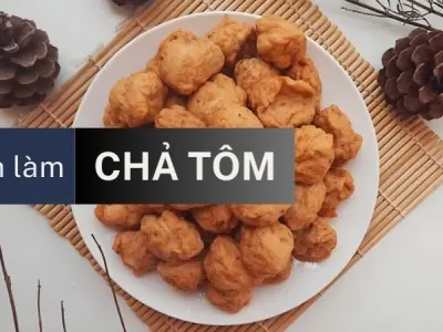 Hướng dẫn chi tiết nhất về cách làm chả tôm cho người mới
