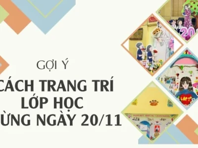 Trang Trí Lớp Học Độc Đáo Nhân Dịp 20/11 - Ý Tưởng Sáng Tạo Cho Năm 2026